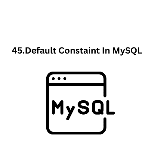 46.Adding Default Constraint  In MySQL After Creating Tables